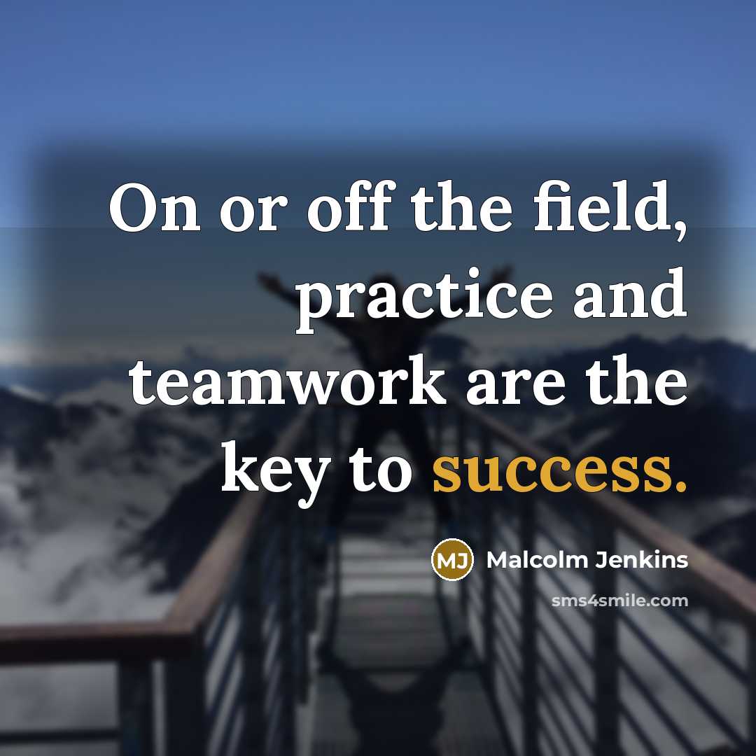 “On or off the field, practice and teamwork are the key to success.” quote by Malcolm Jenkins