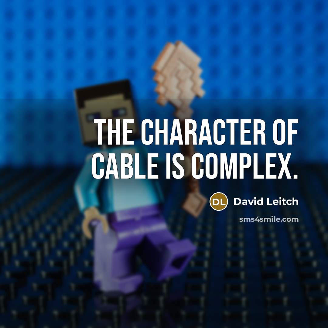 “The character of Cable is complex.” quote by David Leitch
