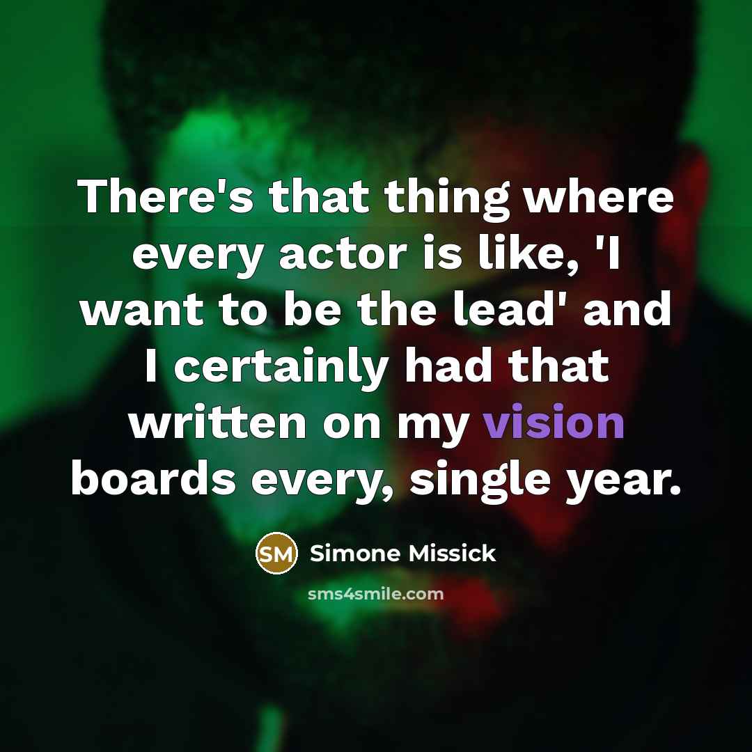 “There's that thing where every actor is like, 'I want to be the lead' and I certainly had that written on my vision boards every, single year.” quote by Simone Missick