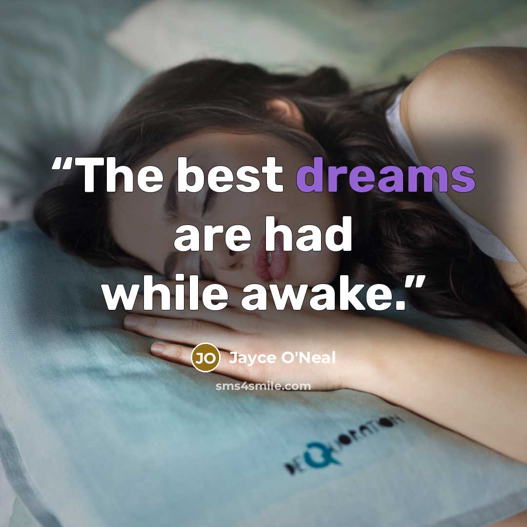 “The best dreams are had while awake.” quote by Jayce O'Neal