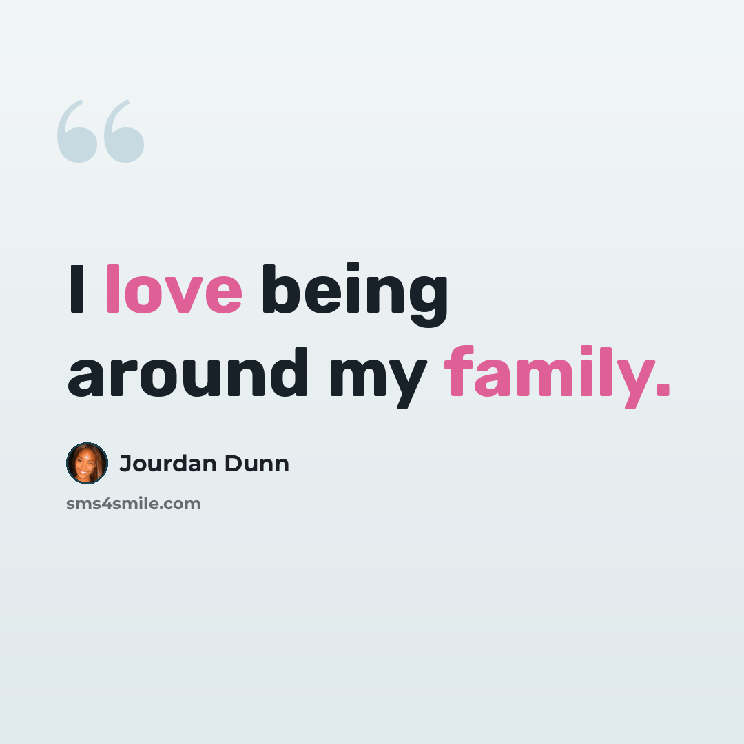 “I love being around my family.” quote by Jourdan Dunn