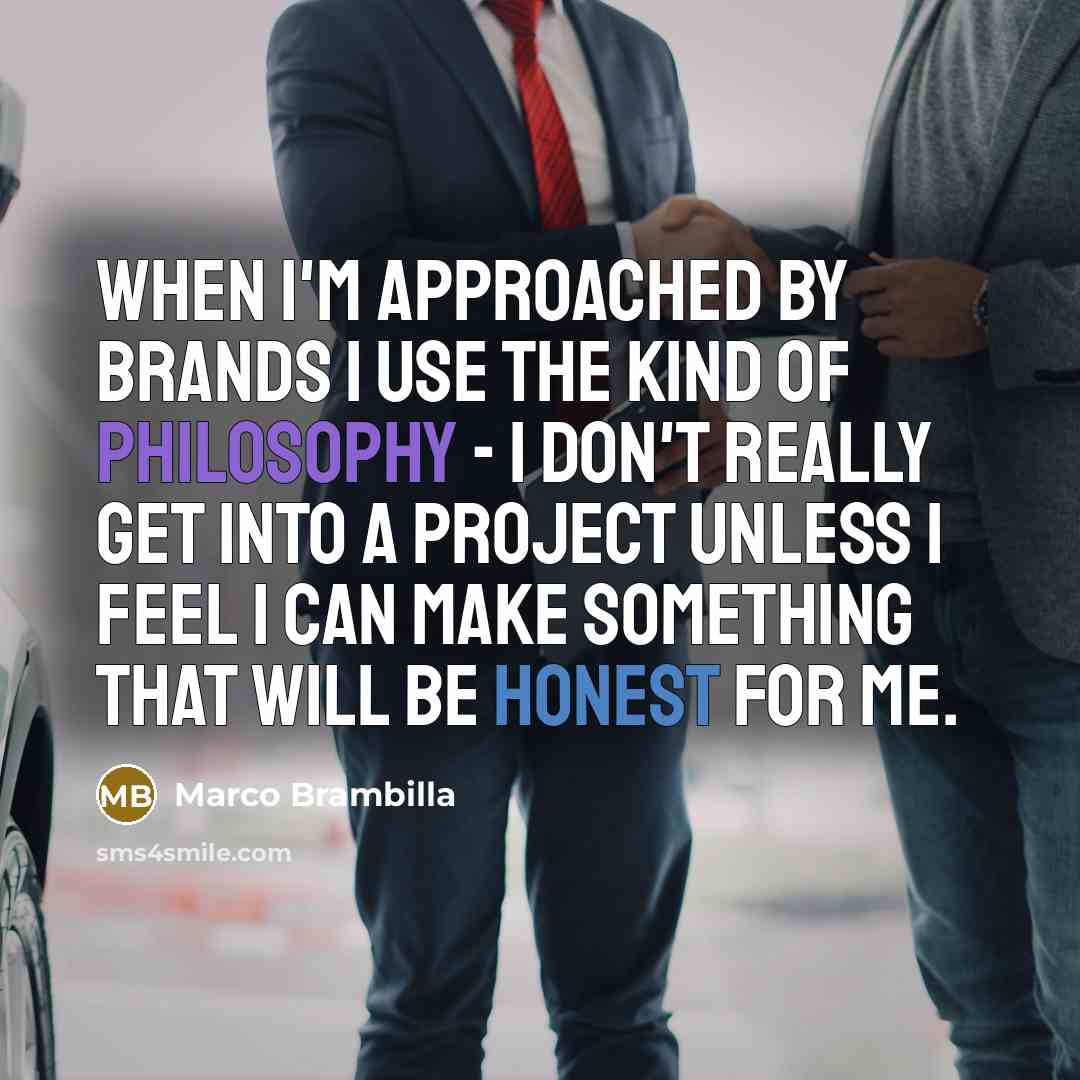 “When I'm approached by brands I use the kind of philosophy - I don't really get into a project unless I feel I can make something that will be honest for me.” quote by Marco Brambilla