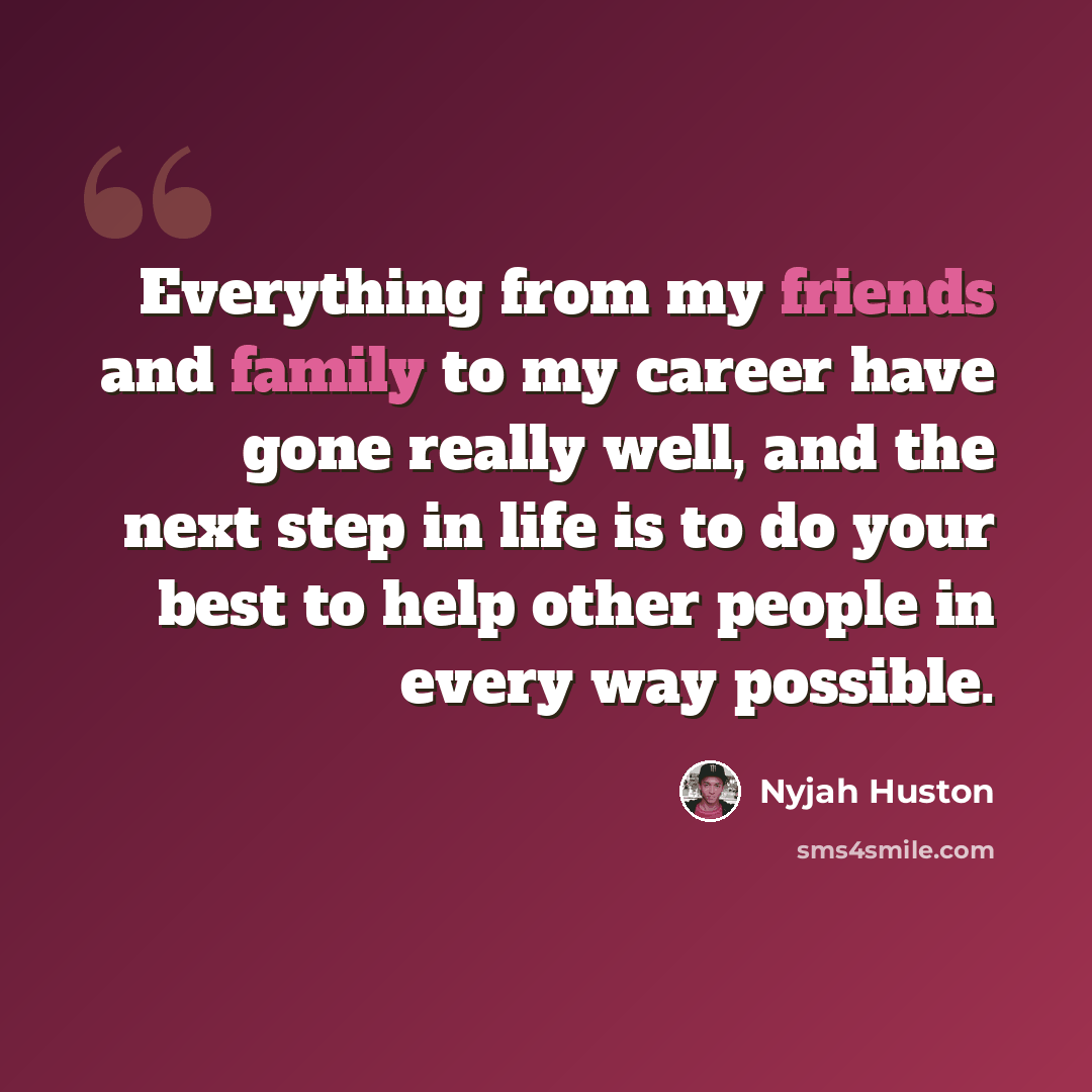 “Everything from my friends and family to my career have gone really well, and the next step in life is to do your best to help other people in every way possible.” quote by Nyjah Huston