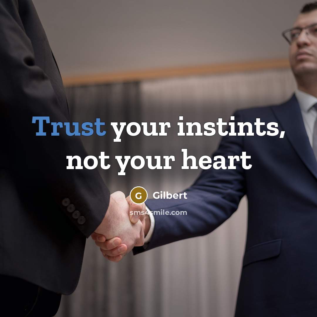 “Trust your instints, not your heart” quote by Gilbert