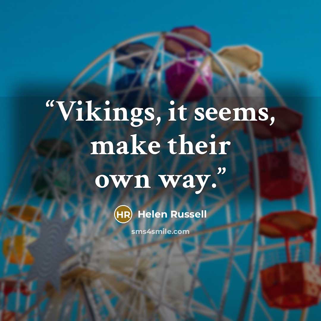 “Vikings, it seems, make their own way.” quote by Helen Russell