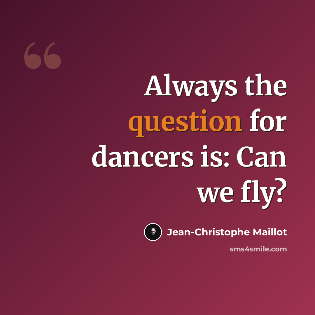 “Always the question for dancers is: Can we fly?” quote by Jean-Christophe Maillot