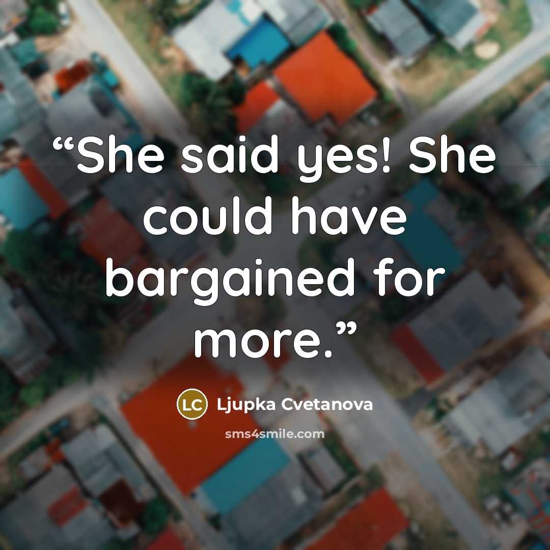 “She said yes! She could have bargained for more.” quote by Ljupka Cvetanova
