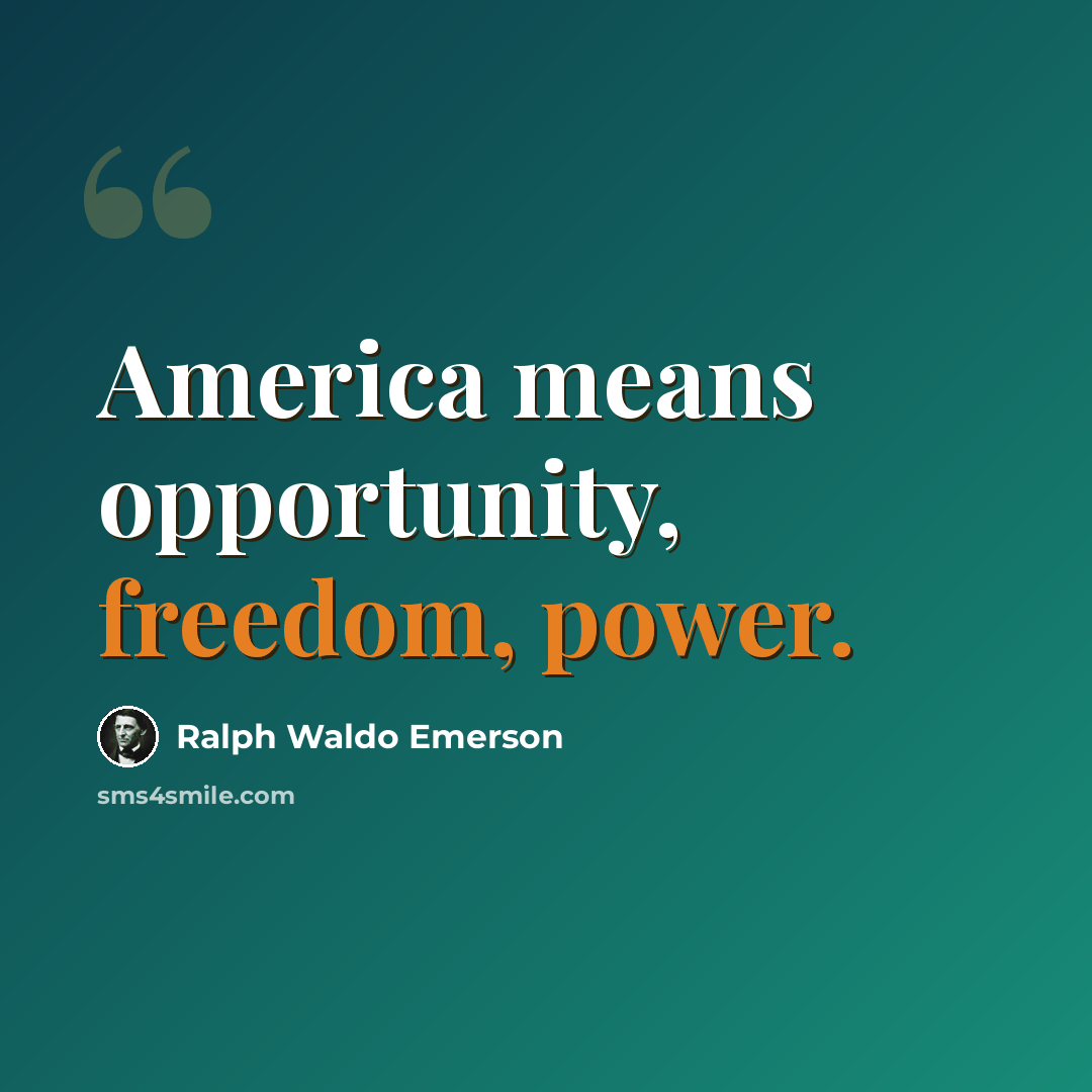 “America means opportunity, freedom, power.” quote by Ralph Waldo Emerson