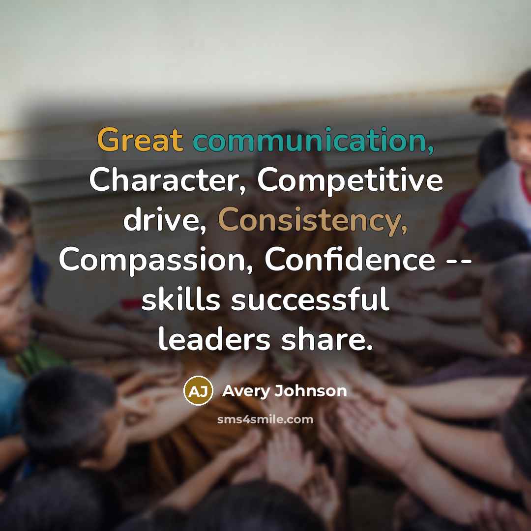 “Great communication, Character, Competitive drive, Consistency, Compassion, Confidence -- skills successful leaders share.” quote by Avery Johnson
