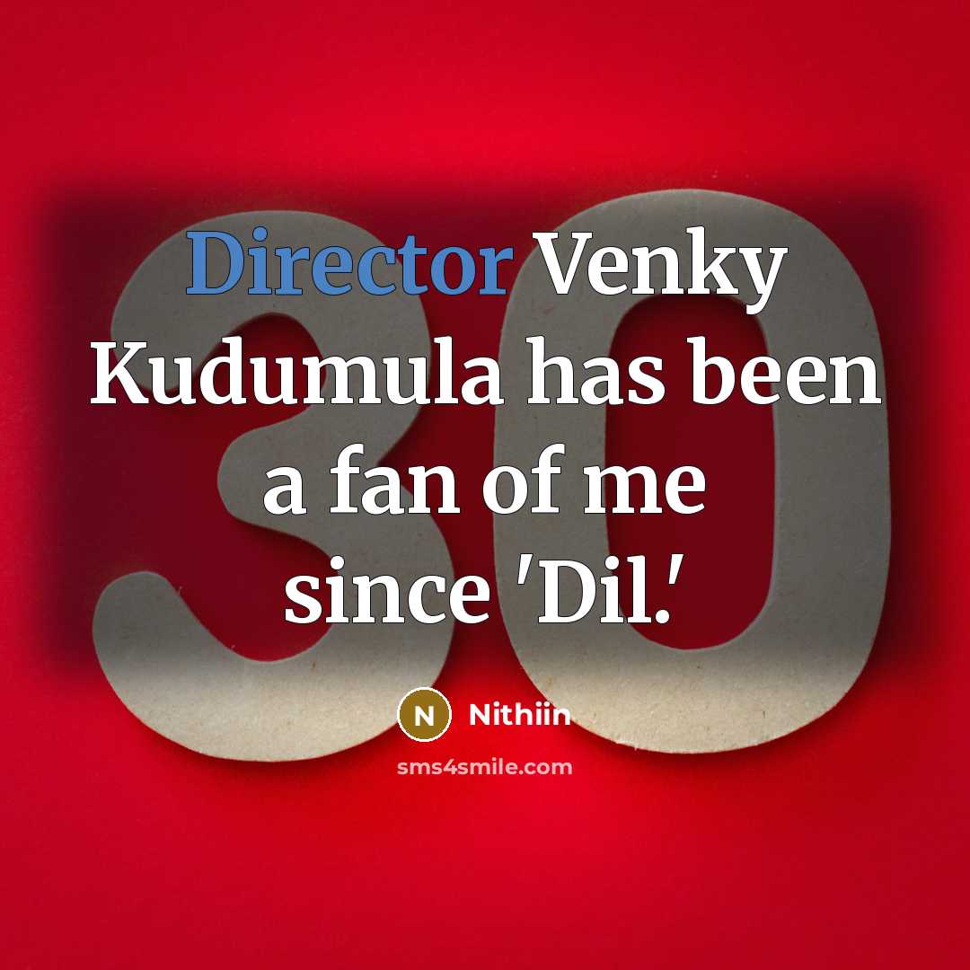 “Director Venky Kudumula has been a fan of me since 'Dil.'” quote by Nithiin