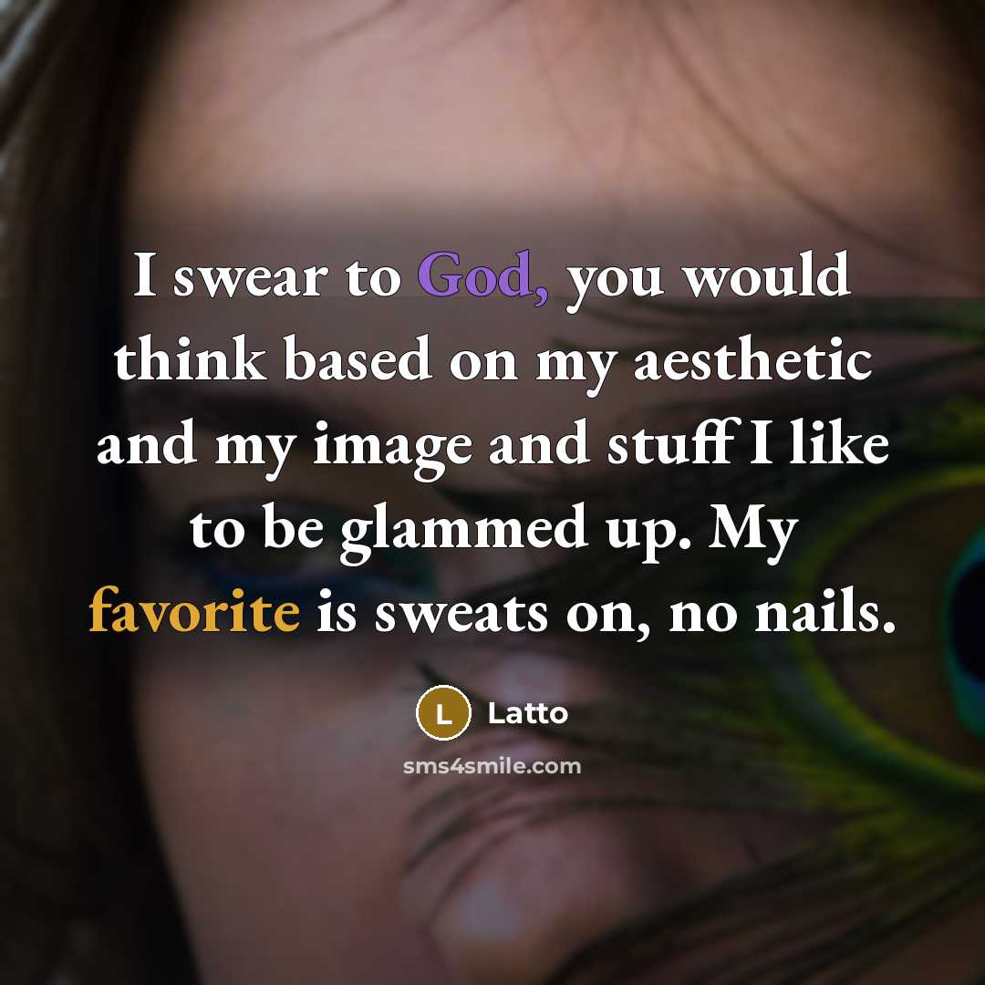 “I swear to God, you would think based on my aesthetic and my image and stuff I like to be glammed up. My favorite is sweats on, no nails.” quote by Latto