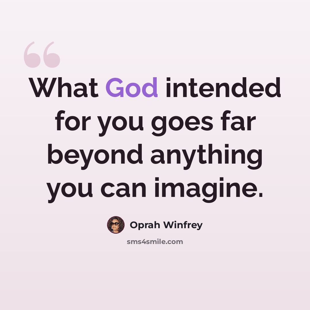 “What God intended for you goes far beyond anything you can imagine.” quote by Oprah Winfrey