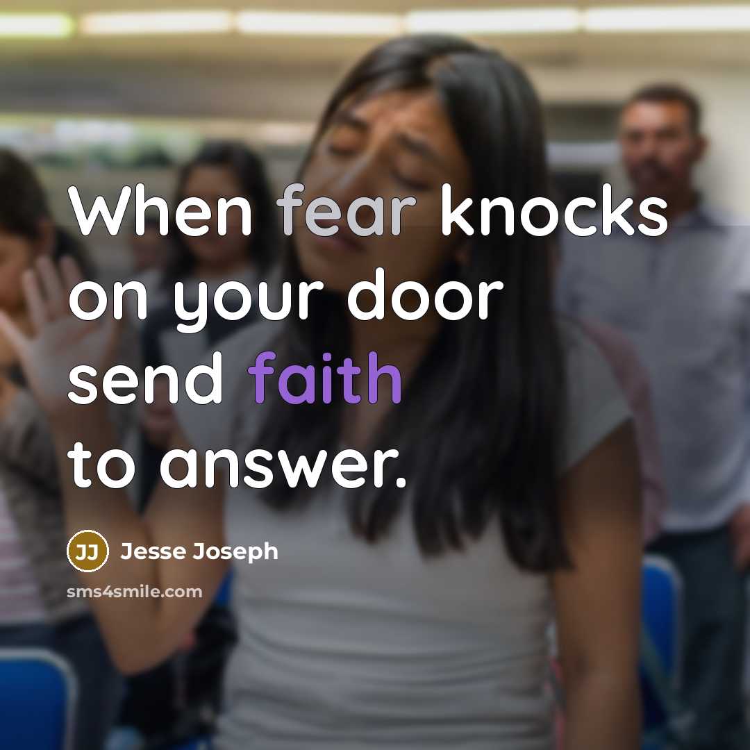 “When fear knocks on your door send faith to answer.” quote by Jesse Joseph