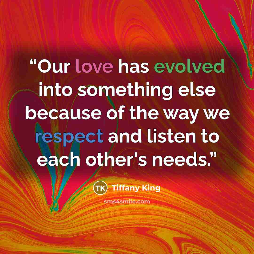 “Our love has evolved into something else because of the way we respect and listen to each other's needs.” quote by Tiffany King