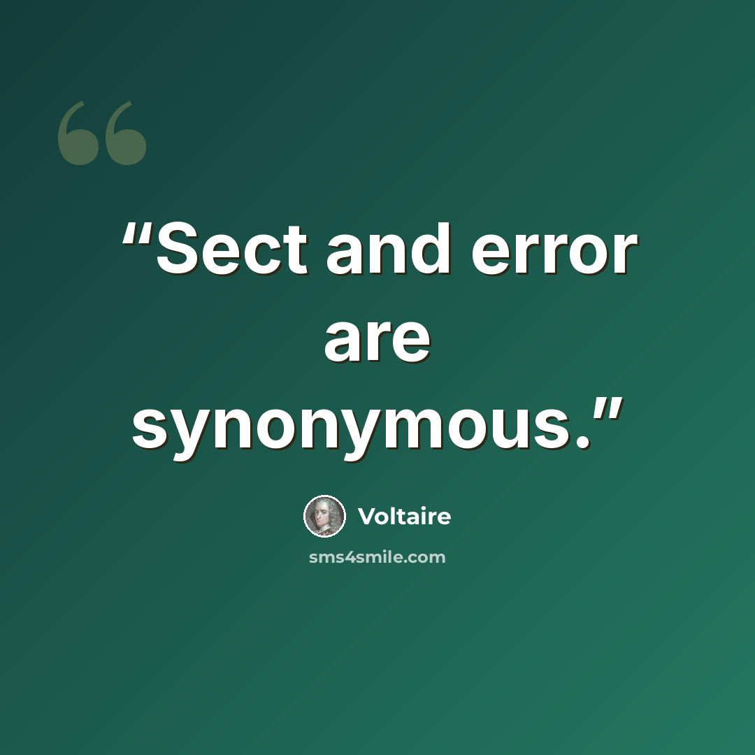 “Sect and error are synonymous.” quote by Voltaire