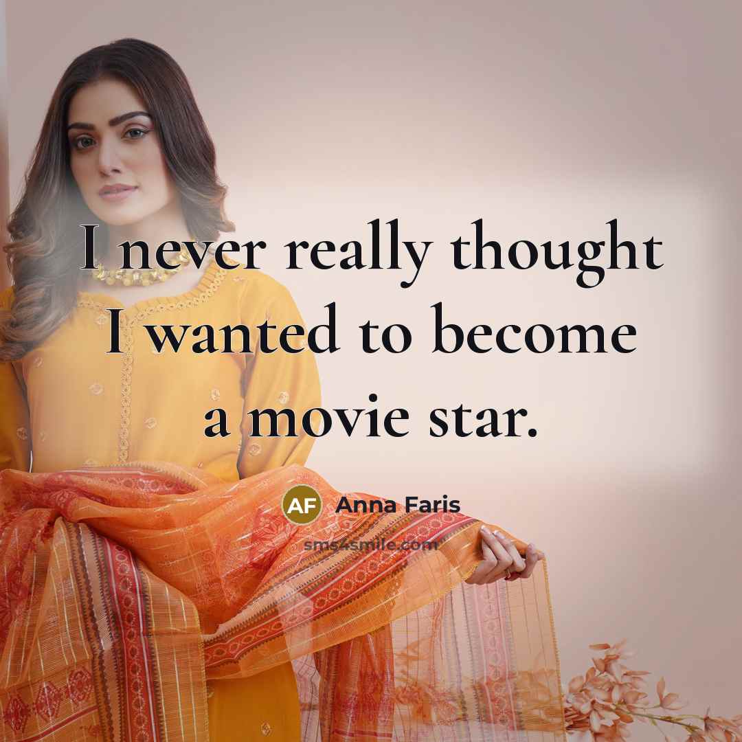 “I never really thought I wanted to become a movie star.” quote by Anna Faris
