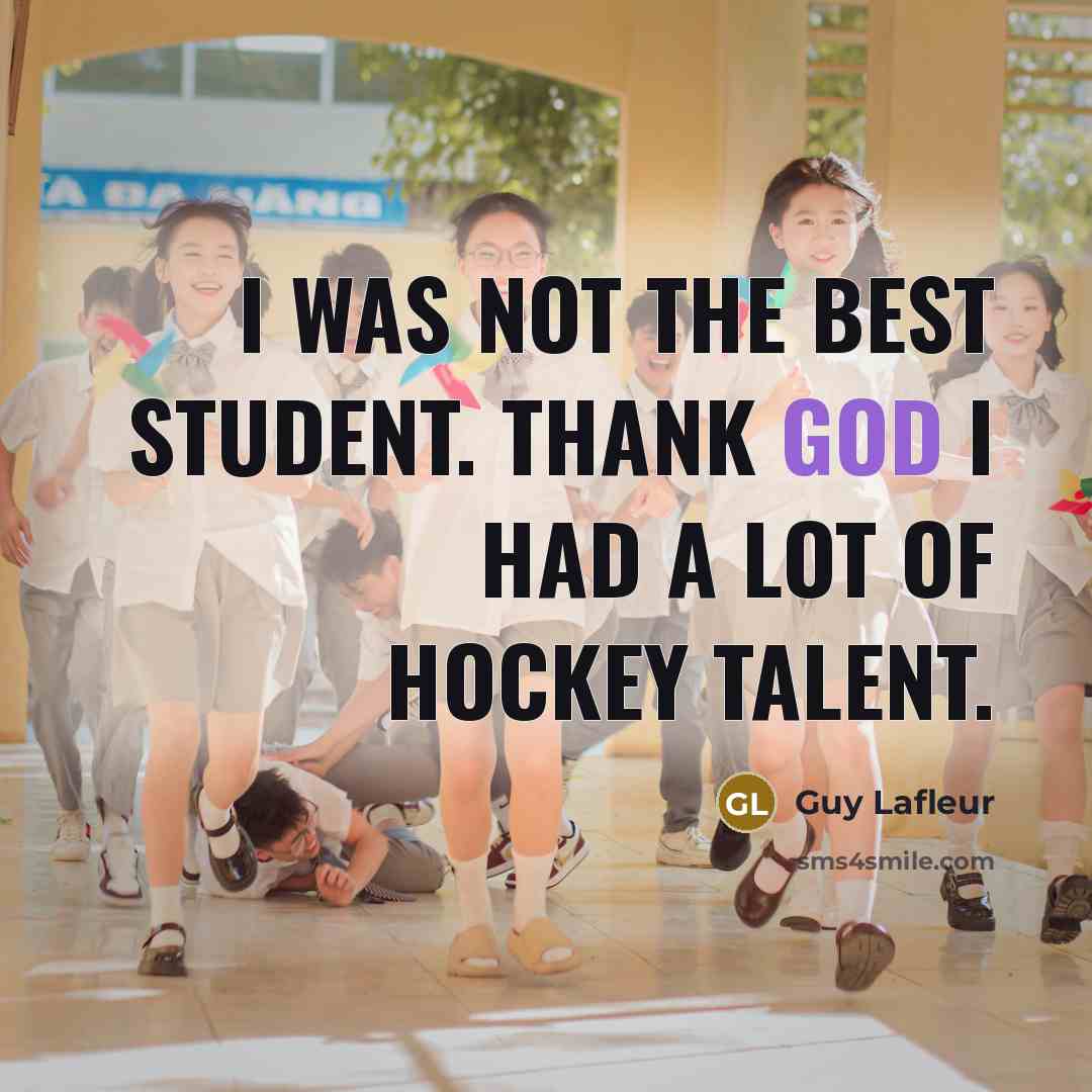 “I was not the best student. Thank God I had a lot of hockey talent.” quote by Guy Lafleur
