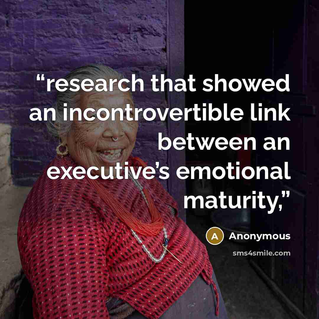 “research that showed an incontrovertible link between an executive’s emotional maturity,” quote by Anonymous