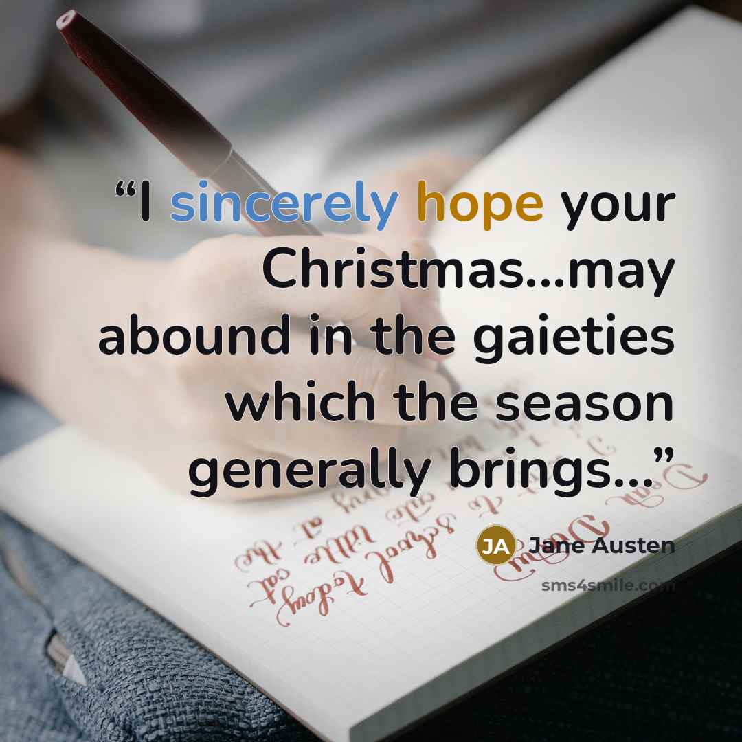 “I sincerely hope your Christmas...may abound in the gaieties which the season generally brings…” quote by Jane Austen
