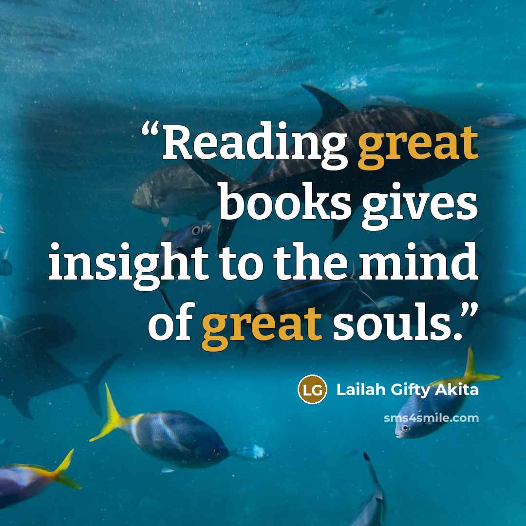 “Reading great books gives insight to the mind of great souls.” quote by Lailah Gifty Akita