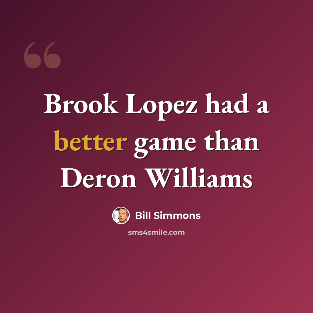 “Brook Lopez had a better game than Deron Williams” quote by Bill Simmons