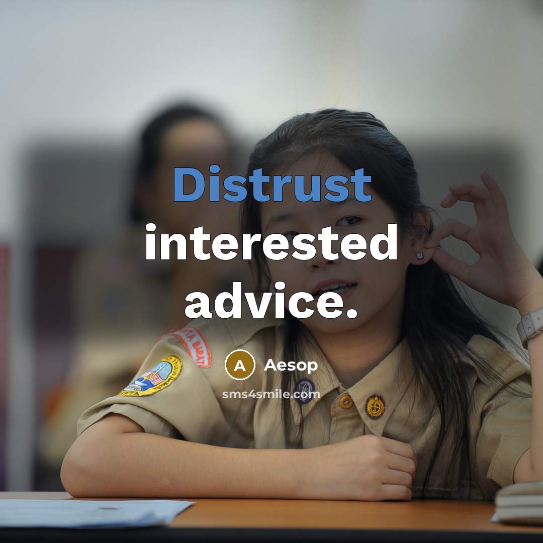 “Distrust interested advice.” quote by Aesop