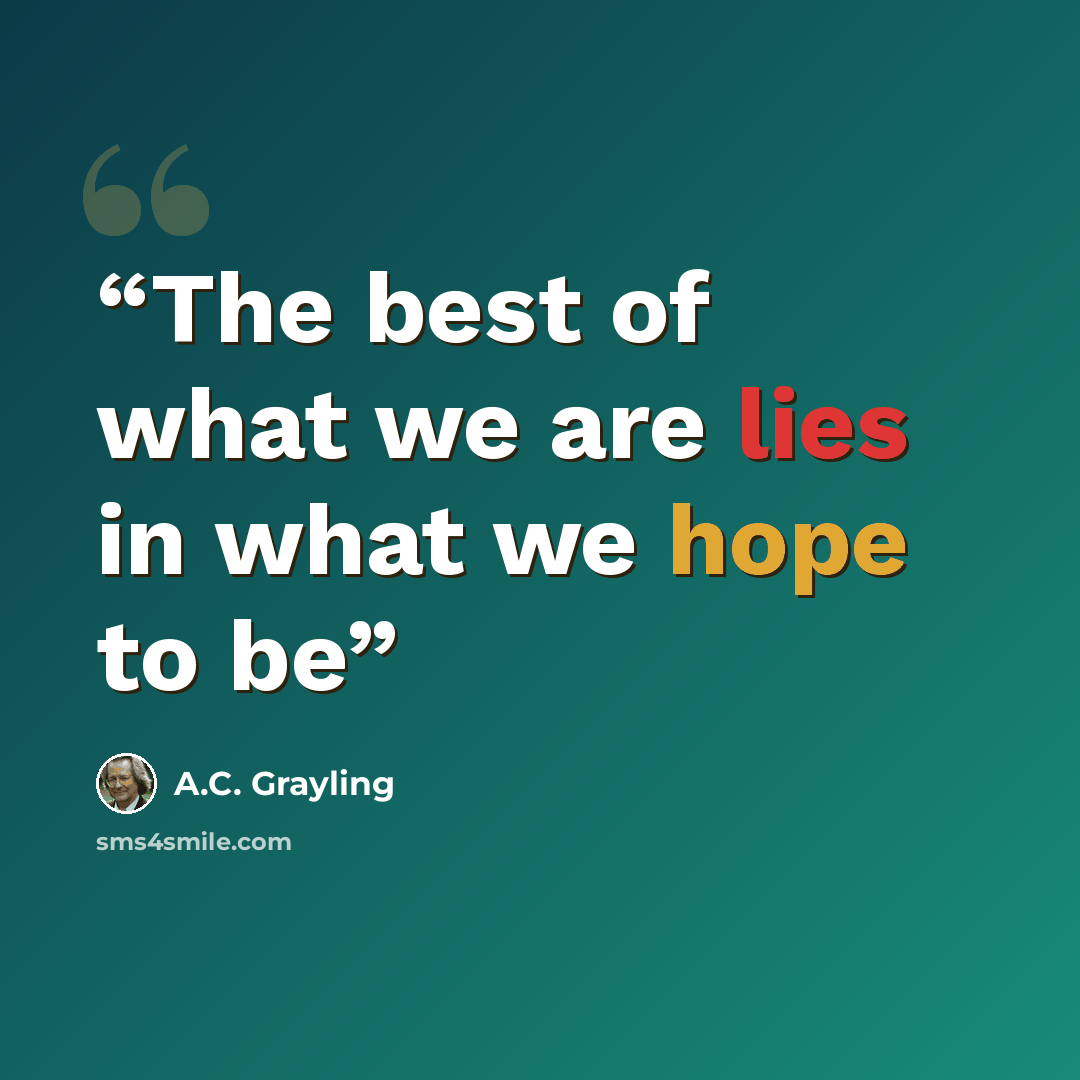 “The best of what we are lies in what we hope to be” quote by A.C. Grayling