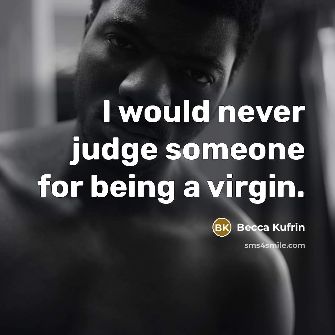 “I would never judge someone for being a virgin.” quote by Becca Kufrin