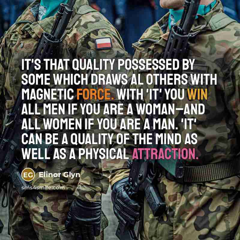 “It's that quality possessed by some which draws al others with magnetic force. With 'IT' you win all men if you are a woman–and all women if you are a man. 'IT' can be a quality of the mind as well as a physical attraction.” quote by Elinor Glyn