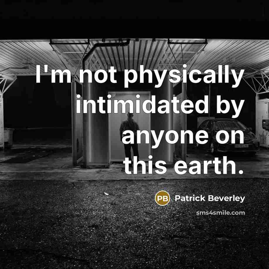 “I'm not physically intimidated by anyone on this earth.” quote by Patrick Beverley