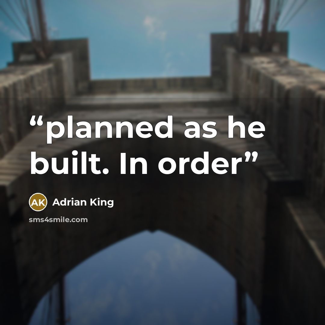“planned as he built. In order” quote by Adrian King