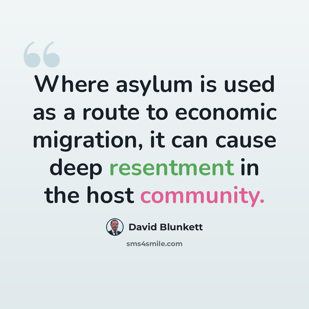 “Where asylum is used as a route to economic migration, it can cause deep resentment in the host community.” quote by David Blunkett