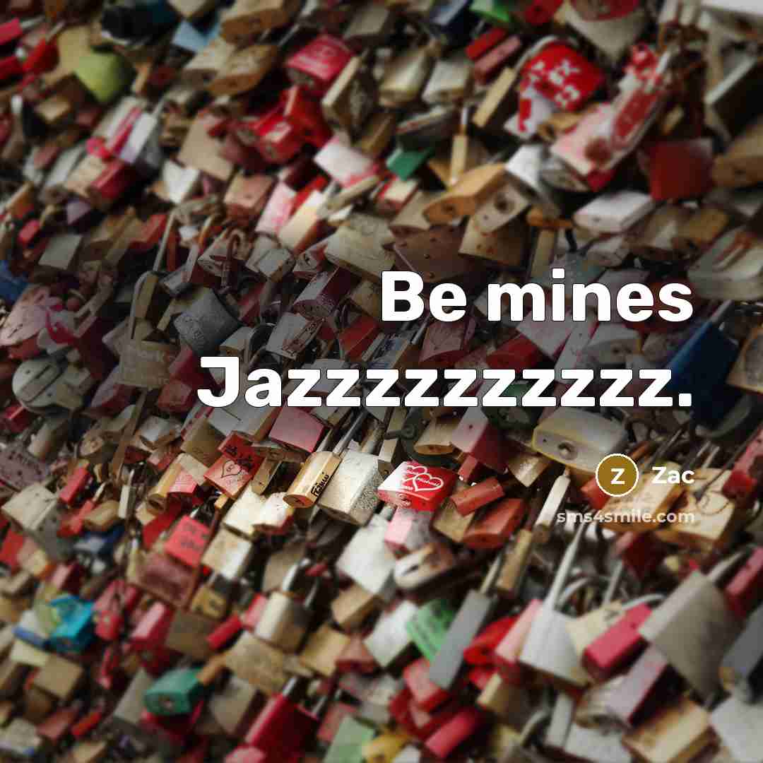 “Be mines Jazzzzzzzzzz.” quote by Zac