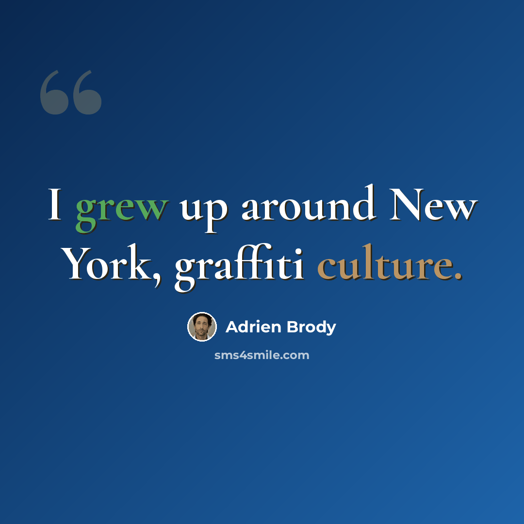 “I grew up around New York, graffiti culture.” quote by Adrien Brody