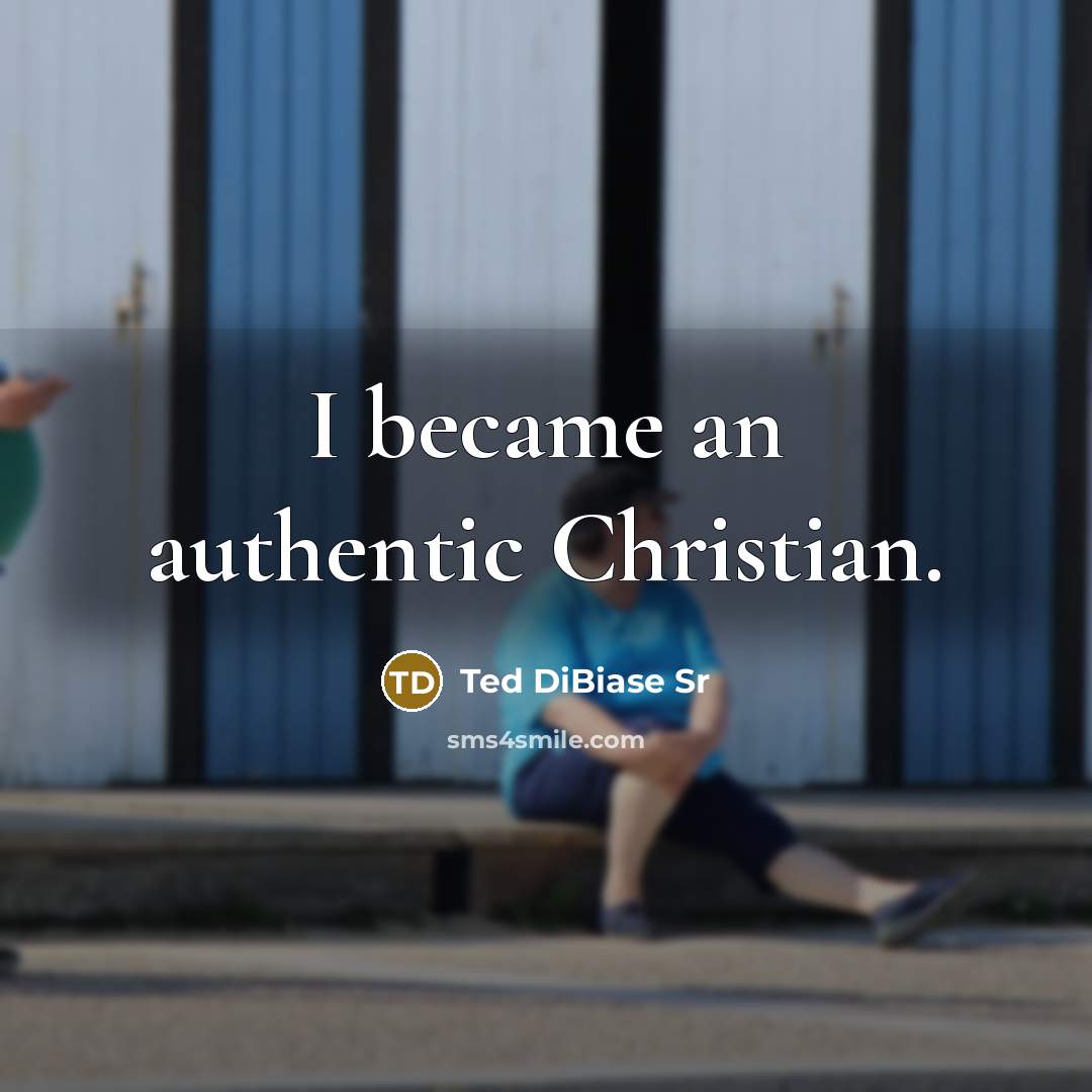 “I became an authentic Christian.” quote by Ted DiBiase Sr