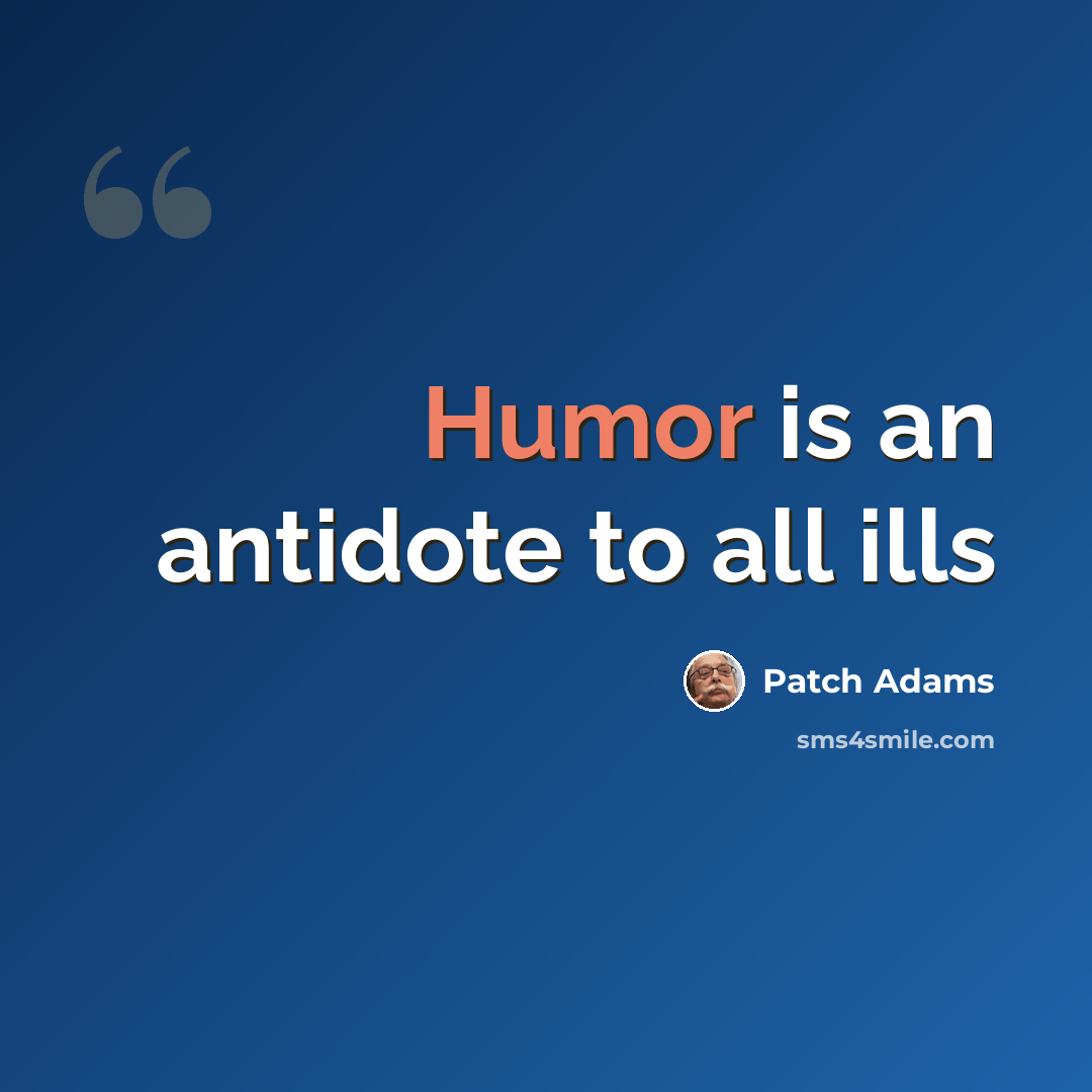 “Humor is an antidote to all ills” quote by Patch Adams