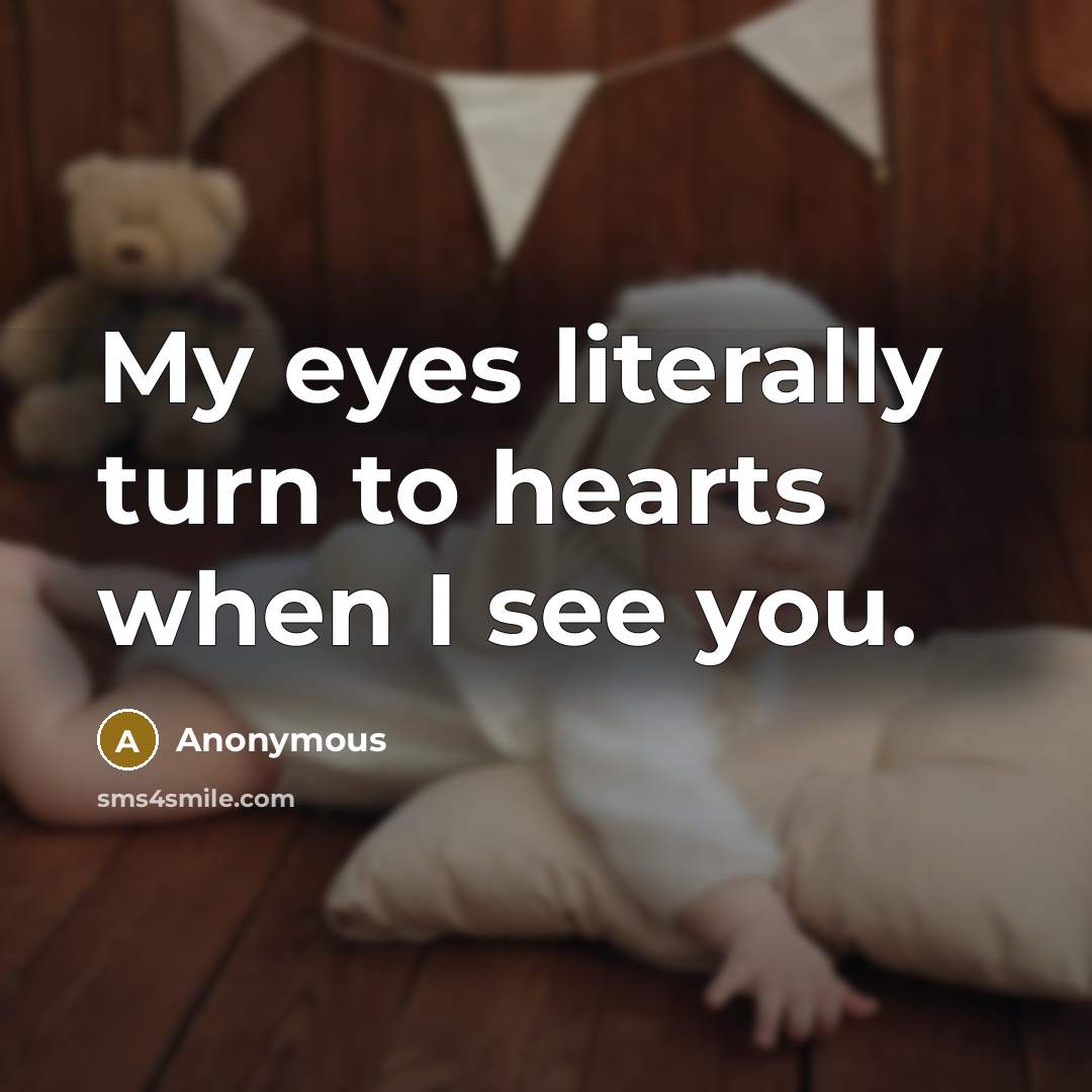 “My eyes literally turn to hearts when I see you.” quote by Anonymous