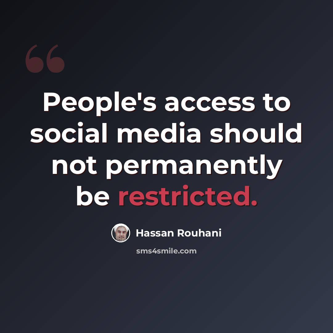 “People's access to social media should not permanently be restricted.” quote by Hassan Rouhani