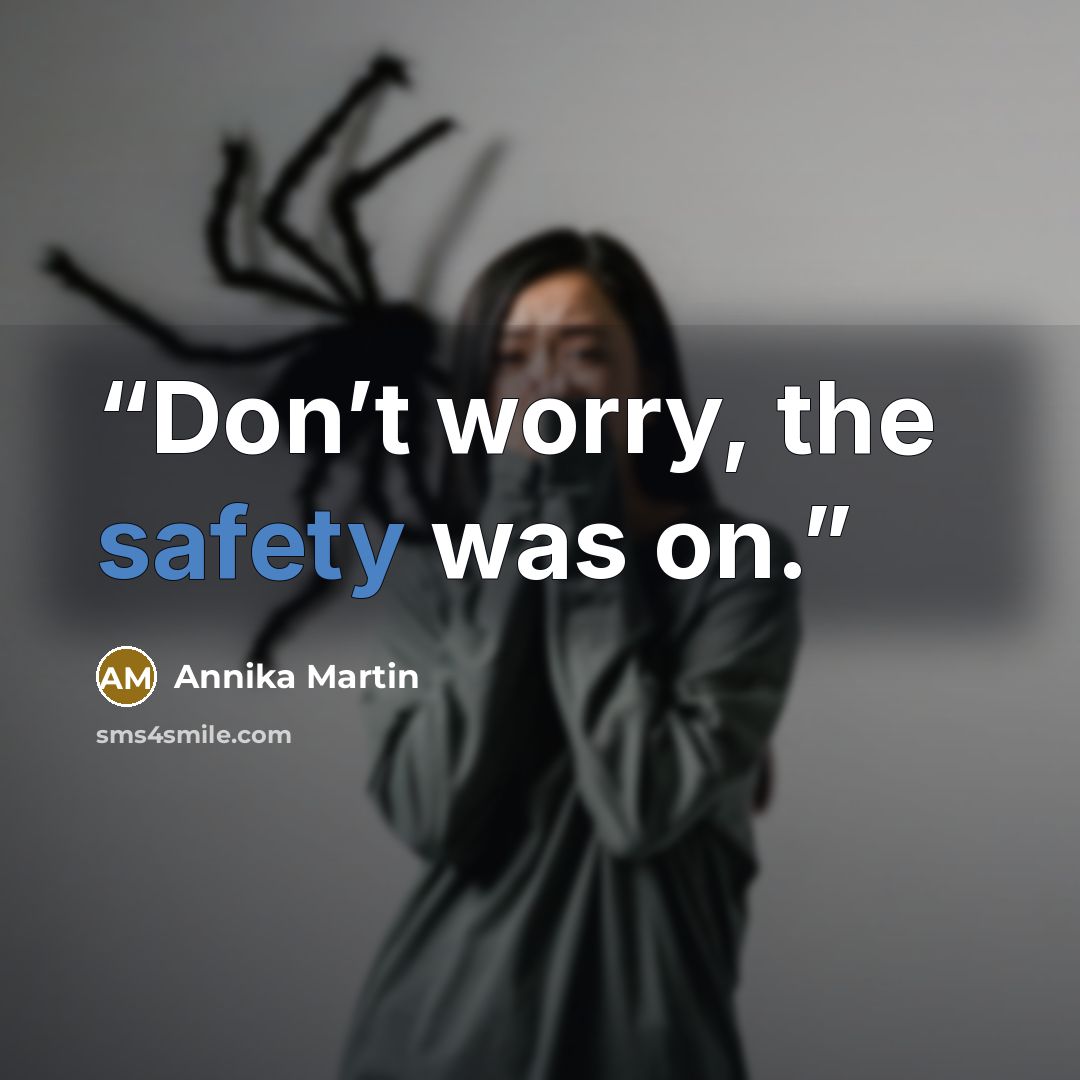 “Don’t worry, the safety was on.” quote by Annika Martin