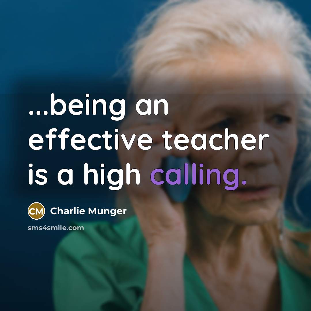 “...being an effective teacher is a high calling.” quote by Charlie Munger
