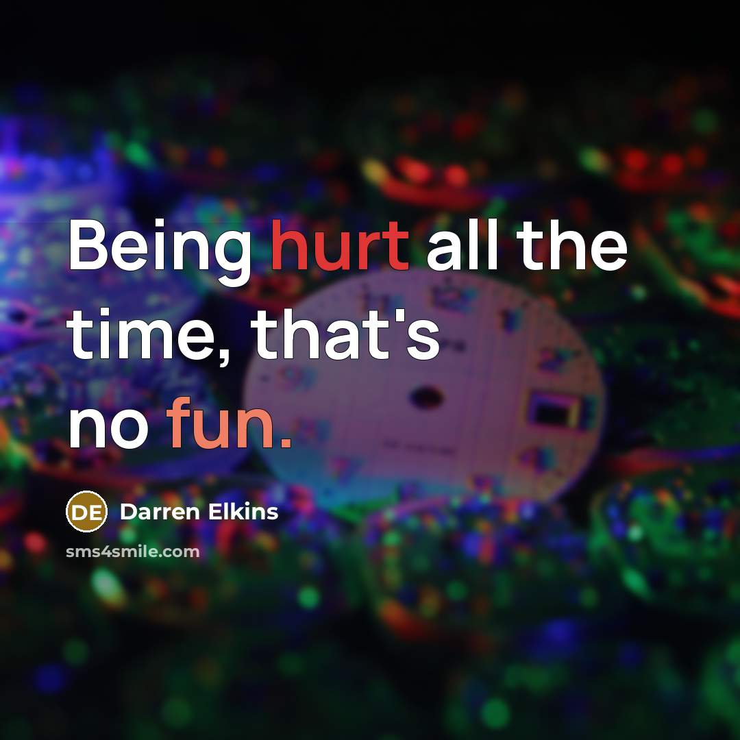 “Being hurt all the time, that's no fun.” quote by Darren Elkins