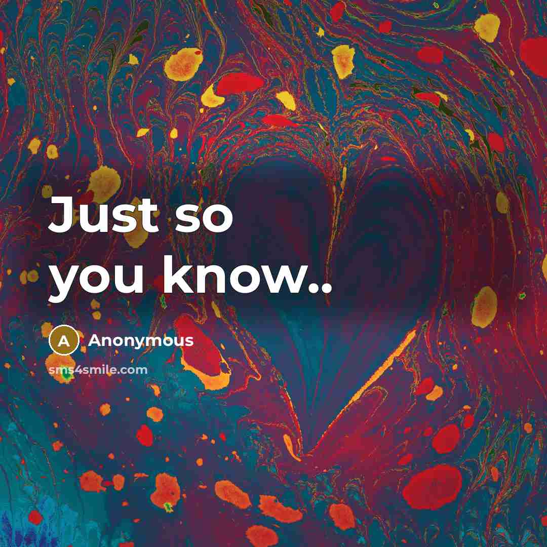 “Just so you know..” quote by Anonymous