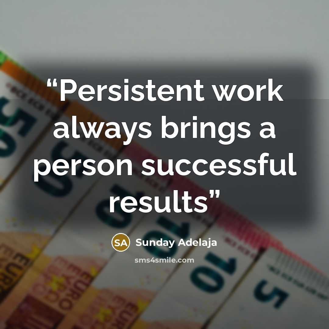 “Persistent work always brings a person successful results” quote by Sunday Adelaja