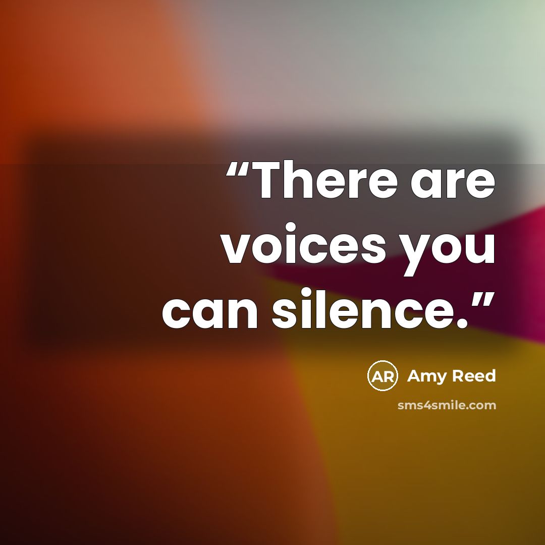 “There are voices you can silence.” quote by Amy Reed