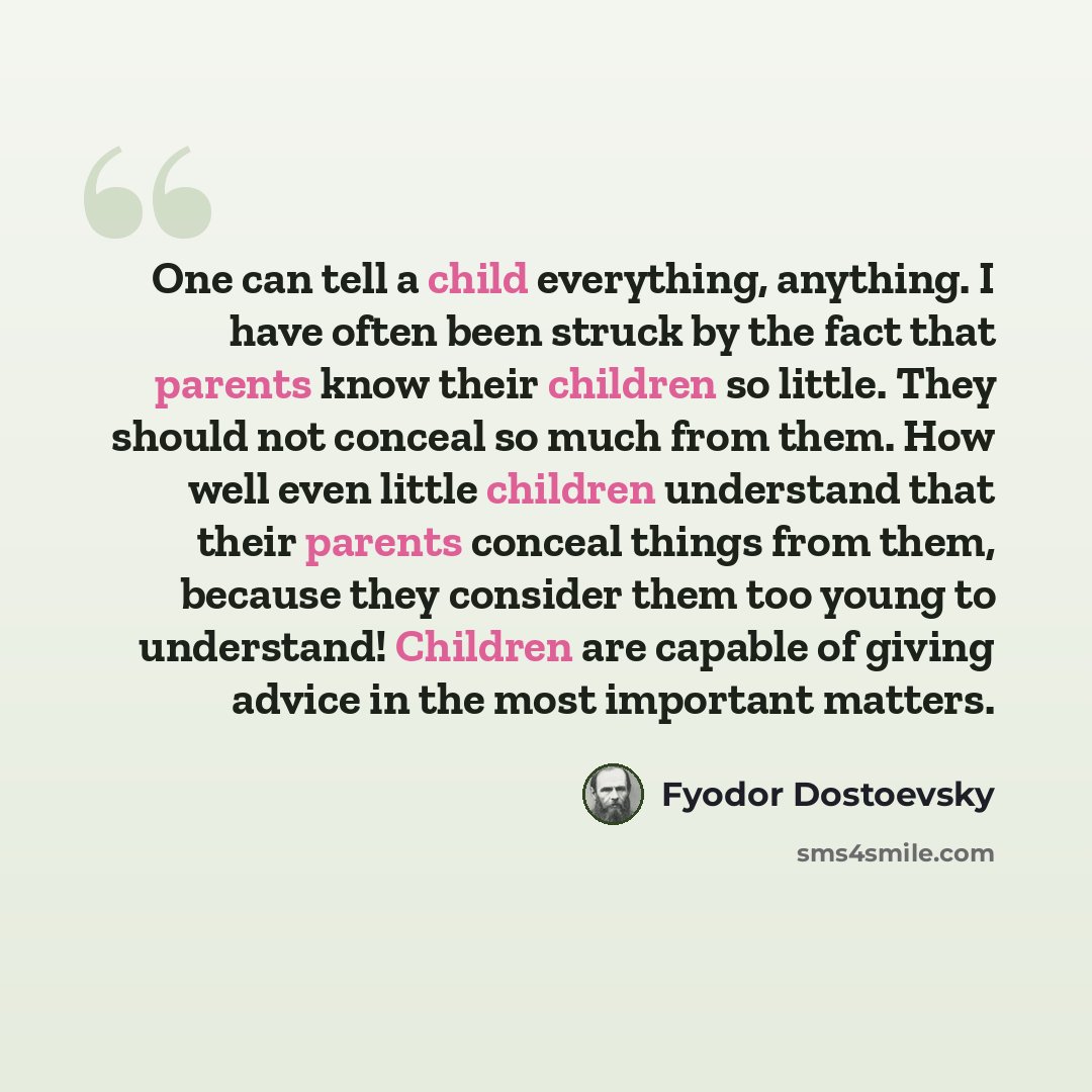 “One can tell a child everything, anything. I have often been struck by the fact that parents know their children so little. They should not conceal so much from them. How well even little children understand that their parents conceal things from them, because they consider them too young to…” quote by Fyodor Dostoevsky