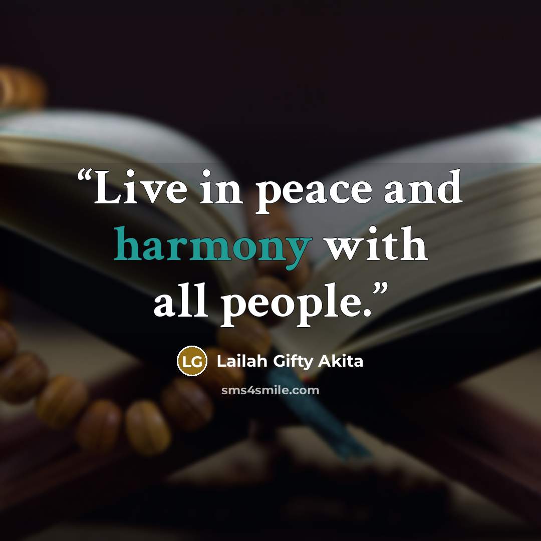 “Live in peace and harmony with all people.” quote by Lailah Gifty Akita