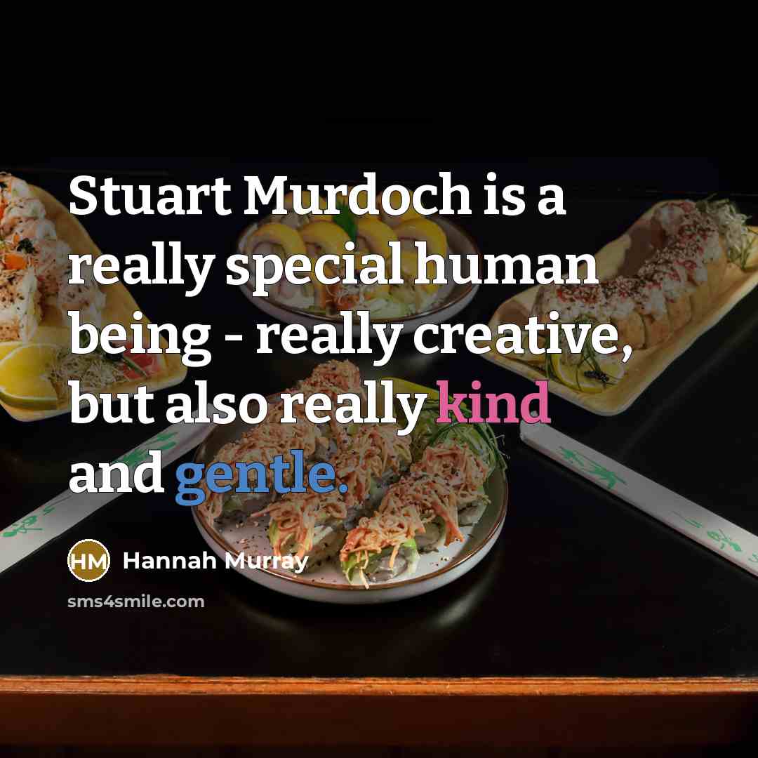 “Stuart Murdoch is a really special human being - really creative, but also really kind and gentle.” quote by Hannah Murray