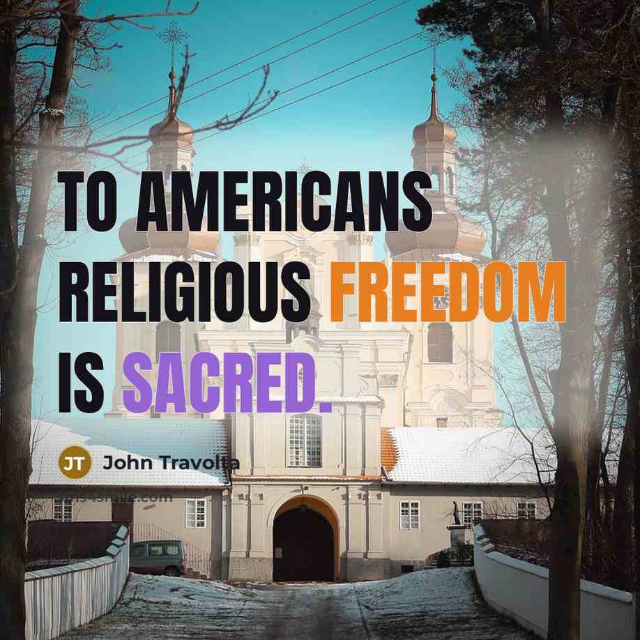 “To Americans religious freedom is sacred.” quote by John Travolta