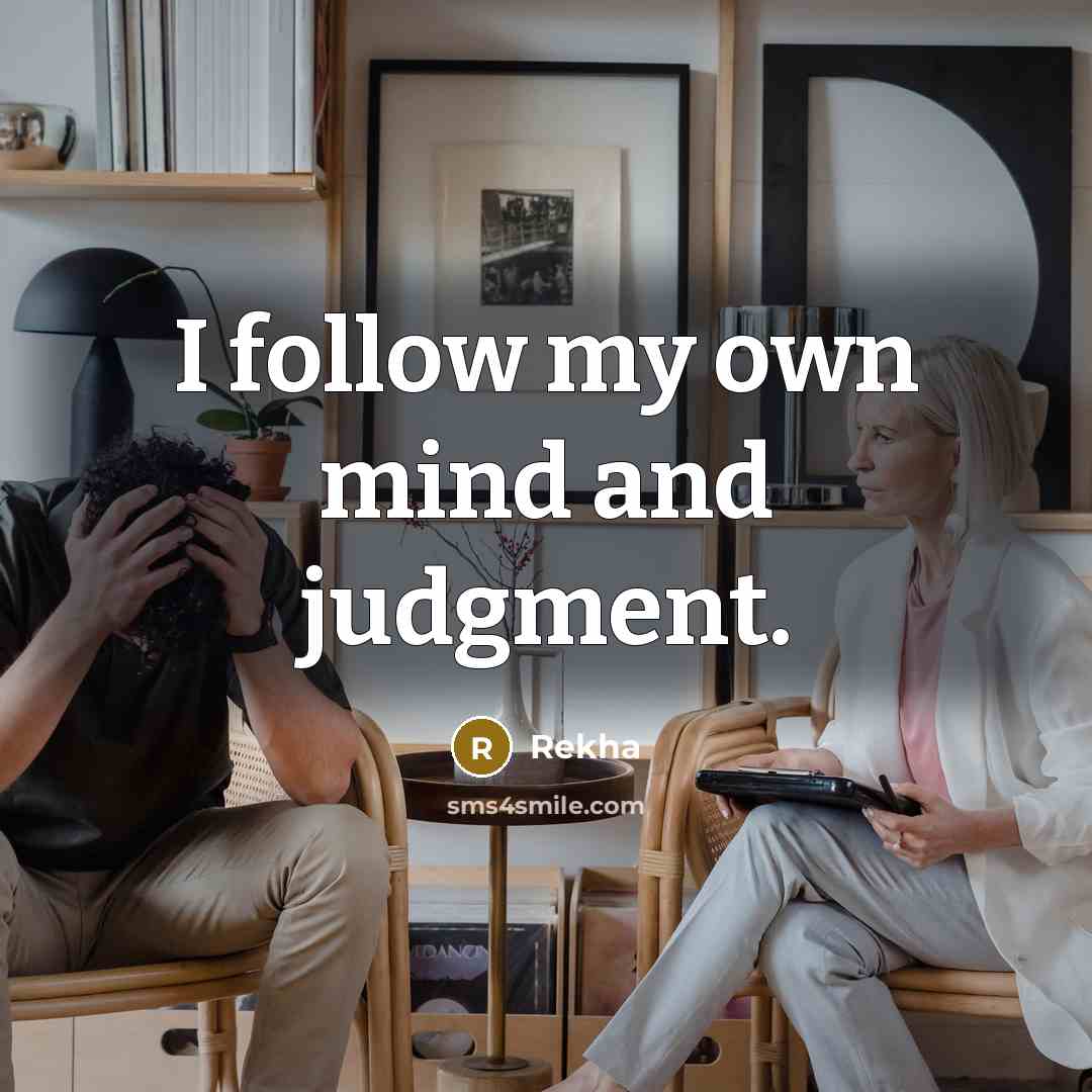 “I follow my own mind and judgment.” quote by Rekha