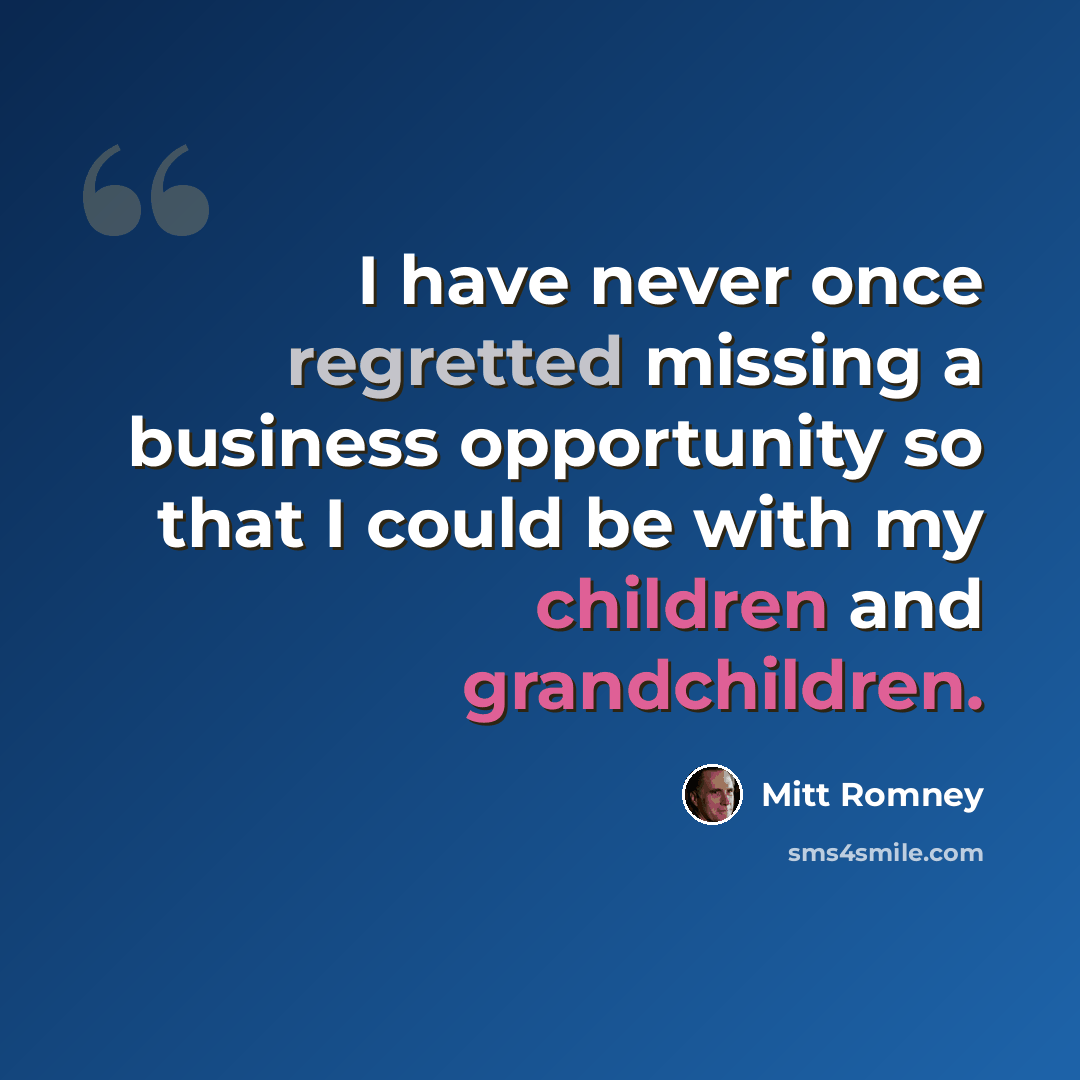 “I have never once regretted missing a business opportunity so that I could be with my children and grandchildren.” quote by Mitt Romney